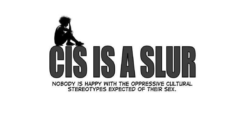 Cis Is a Slur